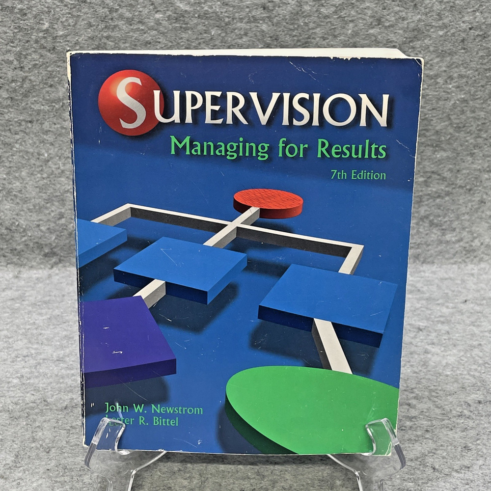 SUPERVISION: MANAGING FOR RESULTS By Newstrom John W Ph.d. & Lester R Bittel